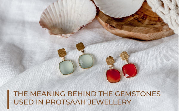 The Meaning Behind the Gemstones Used in PROTSAAH Jewellery